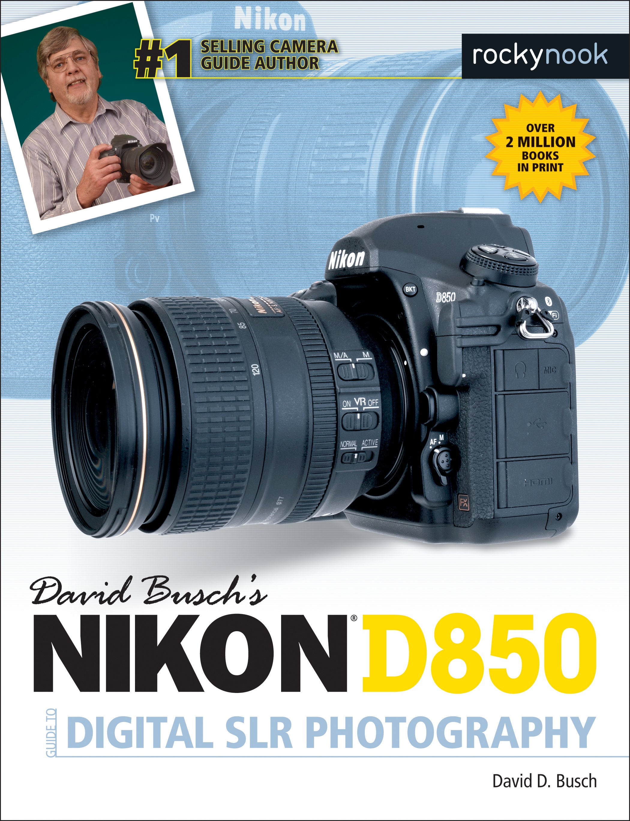 Rocky Nook David Busch's Nikon D850 Guide to Digital SLR